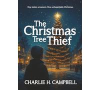THE CHRISTMAS TREE THIEF: A Heartwarming Children’s Christmas Story About Forgiveness, Friendship, and the True Meaning of Christmas