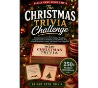 The Christmas Trivia Challenge: Fun Questions, Festive Facts, Holiday Timelines, and Quiz Rounds on Traditions, Carols, Movies, Food, Around-the-World Customs, and Family Game-Night Fun