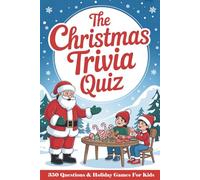 The Christmas Trivia Quiz for Kids: 350 Fun Multiple-Choice Questions & Holiday Games for Ages 6-12