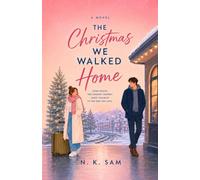 The Christmas We Walked Home: A Christmas Eve Reunion Romance