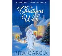 THE CHRISTMAS WISH: All Maggie wants for Christmas is a miracle. (A Serenity Cove Novella)