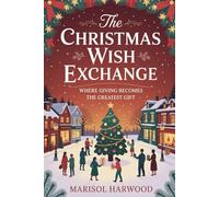 The Christmas Wish Exchange: Where Giving Becomes The Greatest Gift