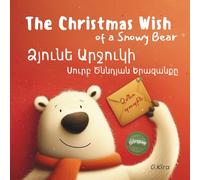 The Christmas Wish of a Snowy Bear | Bilingual Armenian-English Edition |: A Holiday Story of Friendship and Joy