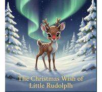 The Christmas Wish of Little Rudolph: A heartwarming Christmas story for children