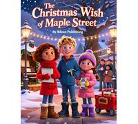 The Christmas Wish of Maple Street: Three friends discover the magic of giving during one unforgettable Christmas Eve