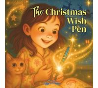 The Christmas Wish Pen: A Heartwarming Christmas Story About the Magic of Believing
