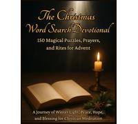 The Christmas Word Search Devotional: 150 Magical Puzzles, Prayers, and Rites for Advent | A Journey of Winter Light, Peace, Hope, and Blessing for Christian Meditation