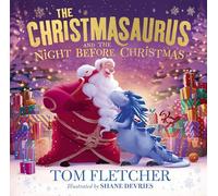 The Christmasaurus and the Night Before Christmas: A heartwarming festive picture book: 5 (The Christmasaurus Picture Book, 2)