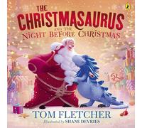 The Christmasaurus and the Night Before Christmas: A heartwarming festive picture book (The Christmasaurus Picture Book)