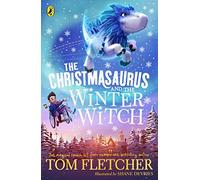 The Christmasaurus and the Winter Witch (The Christmasaurus, 4)