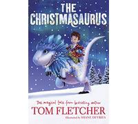 The Christmasaurus: The bestselling magical Christmas adventure (The Christmasaurus, 2)