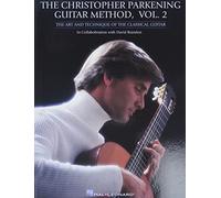 The christopher parkening guitar method - vol. 2 guitare: The Art and Technique of the Classical Guitar