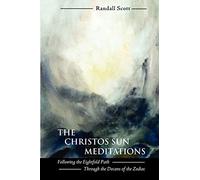 The Christos Sun Meditations: Following the Eightfold Path Through the Decans of the Zodiac