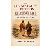 The Christ's Call to Perfection and the Religious Life According to the Doctors of the Church