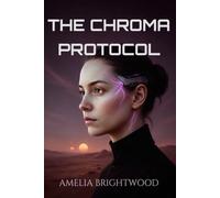 The Chroma Protocol: A Science Fiction Thriller of Memory, AI, and Alien Evolution