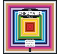 THE CHROMATIC ATLAS: The color code. Affinities. Harmonies. Contrasts. A visual mapping of chromatic relationships in contemporary Western design. (Latent Press Atlas Series)