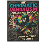 The Chromatic Vandalism Coloring Book: Color Outside the Lines (Awe Owl: Brave New World)