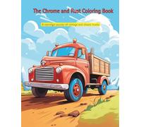 The Chrome and Rust Coloring Book: A nostalgic journey of vintage cars and classic trucks