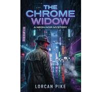 The Chrome Widow: A Neon-Noir Mystery