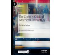 The Chronic Crisis of American Democracy: The Way Is Shut