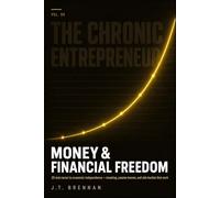 The Chronic Entrepreneur: Money & Financial Freedom: 20 real routes to economic independence: investing, passive income, and side hustles that work