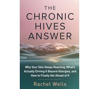 The Chronic Hives Answer: Why Your Skin Keeps Reacting, What's Actually Driving It Beyond Allergies, and How to Finally Get Ahead of It