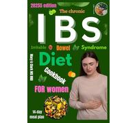 The Chronic IBS Diet Cookbook for Women: Gentle Recipes to Soothe, Nourish, and Restore Digestive Health