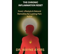 THE CHRONIC INFLAMMATION RESET: Food, Lifestyle & Natural Remedies for Lasting Pain Relief