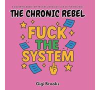The Chronic Rebel: A Coloring Book for Patients Who Got Sick of Playing Nice