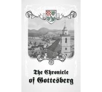 The Chronicle of Gottesberg (Boguszów): From Persecution to Perseverance: The Chronicles of Gottesberg (Boguszów)