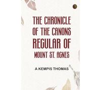 The Chronicle of the Canons Regular of Mount St. Agnes
