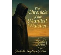 The Chronicle of the Mantled Watcher