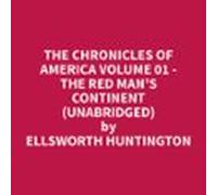The Chronicles Of America Volume 01 - The Red Man's Continent (Unabridged)