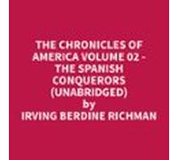 The Chronicles of America Volume 02 - The Spanish Conquerors (Unabridged)