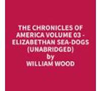 The Chronicles Of America Volume 03 - Elizabethan Sea-dogs (unabridged