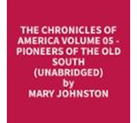 The Chronicles Of America Volume 05 - Pioneers Of The Old South (unabr