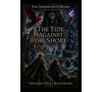 The Chronicles of Boone: Book Four - The Tide Against the Shore: 4