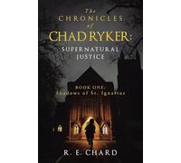 The CHRONICLES of CHAD RYKER: SUPERNATURAL JUSTICE: BOOK ONE: Shadows of St. Ignatius