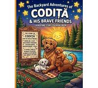 The Chronicles of Codita & Friends: A Magical Children's Story Coloring Book with 5 Brave Dogs, Backyard Adventures, and Inspiring Lessons of Loyalty ... Soul: Bedtime Stories for Future Kids)