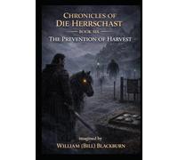 The Chronicles of Die Herrschast: Book 6 - The Prevention of Harvest