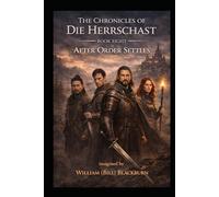 The Chronicles of Die Herrschast: Book 8 - After Order Settles