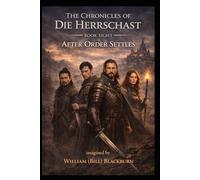 The Chronicles of Die Herrschast: Book 8 - After Order Settles