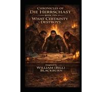The Chronicles of Die Herrschast: BOOK10 - What Certainty Destroys