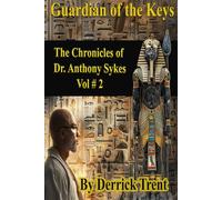 The Chronicles of Dr. Anthony Sykes: The Guardian of the Keys