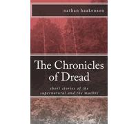 the chronicles of dread: short stories of the supernatural and the macbre: Volume 1