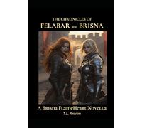 The Chronicles of Felabar and Brisna: A Brisna FlameHeart Novella