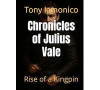 The Chronicles of Julius Vale: Rise of a Kingpin (Sons of the Midnight Tower)