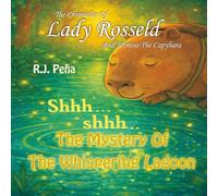 THE CHRONICLES OF LADY ROSSELD AND MIMISO THE CAPYBARA: The Mystery of the Whispering Lagoon.