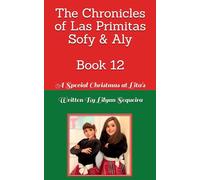 The Chronicles of Las Primitas Sofy & Aly: Book 12 - A Special Christmas at Lita's
