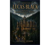 THE CHRONICLES OF LUCAS BLACK: Book One: The Majestic Hotel